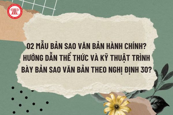 02 mẫu bản sao văn bản hành chính? Hướng dẫn thể thức và kỹ thuật trình bày bản sao văn bản theo Nghị định 30?