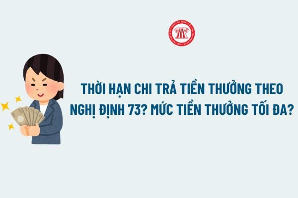 Thời hạn chi trả tiền thưởng theo Nghị định 73? Mức tiền thưởng tối đa theo Nghị định 73 đối với CBCCVC?