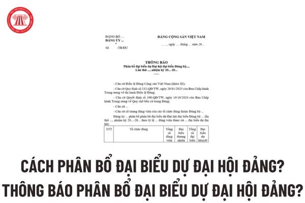 Cách phân bổ đại biểu dự đại hội đảng? Thông báo phân bổ đại biểu dự Đại hội Đảng? Tải về file word?