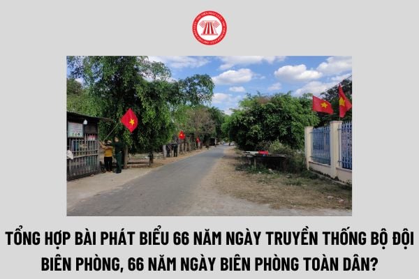 Tổng hợp Bài phát biểu 66 năm Ngày truyền thống Bộ đội Biên phòng, 66 năm ngày biên phòng toàn dân?