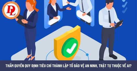 Tổ bảo vệ an ninh, trật tự là gì? Vị trí, chức năng của lực lượng tham gia bảo vệ an ninh, trật tự ở cơ sở thế nào?