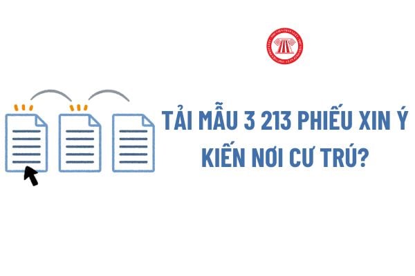 Tải Mẫu 3 213 phiếu xin ý kiến nơi cư trú?