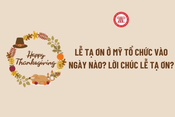 Lễ Tạ Ơn ở Mỹ tổ chức vào ngày nào? Lời chúc Lễ Tạ Ơn? Lễ Tạ Ơn có phải ngày lễ lớn của Việt Nam?