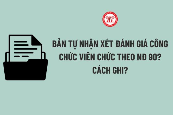 Bản tự nhận xét đánh giá công chức viên chức? Cách ghi Bản tự nhận xét đánh giá công chức viên chức?