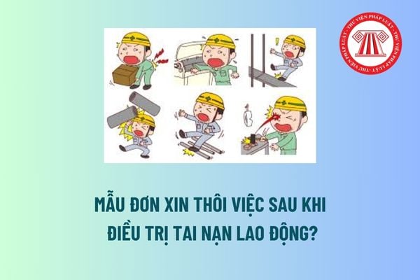 Mẫu đơn xin thôi việc sau khi điều trị tai nạn lao động? Người lao động có quyền về an toàn vệ sinh lao động thế nào?