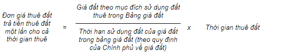 đơn giá thuê đất trả tiền thuê đất một lần cho cả thời gian thuê được tính như sau: