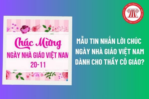 Mẫu tin nhắn Lời chúc ngày Nhà giáo Việt Nam 20 tháng 11 dành cho thầy cô giáo ngắn gọn, ý nghĩa? 