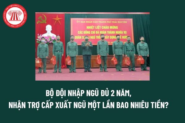 Bộ đội xuất ngũ được hỗ trợ học nghề như thế nào? Bộ đội nhập ngũ đủ 2 năm, nhận trợ cấp xuất ngũ một lần bao nhiêu tiền? 