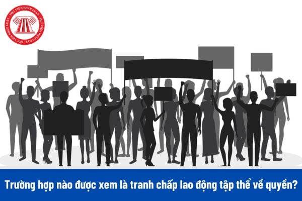 Trường hợp nào được xem là tranh chấp lao động tập thể về quyền? Tòa án nhân dân có thẩm quyền giải quyết tranh chấp lao động tập thể về quyền không? 