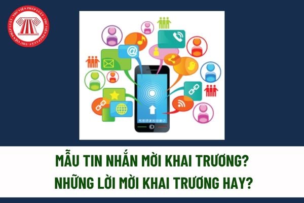 Mẫu tin nhắn mời khai trương? Những lời mời khai trương hay? Khuyến mại ngày khai trương cần tuân thủ nguyên tắc gì?