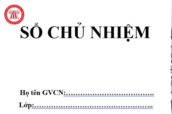 Mẫu Sổ chủ nhiệm THPT? Ghi nội dung Sổ chủ nhiệm THPT như thế nào? Tải về file word Mẫu Sổ chủ nhiệm THPT? 