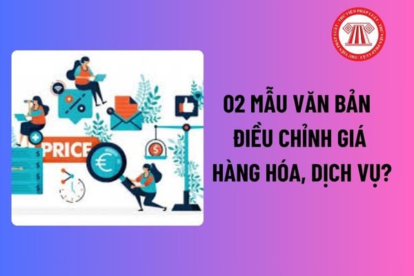 02 Mẫu văn bản điều chỉnh giá hàng hóa, dịch vụ mới nhất? Có thể gia hạn thời gian lập phương án giá hay không?