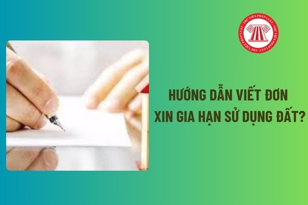 Hướng dẫn viết đơn xin gia hạn sử dụng đất? Có phải nộp thuế sử dụng đất khi gia hạn sử dụng đất không?