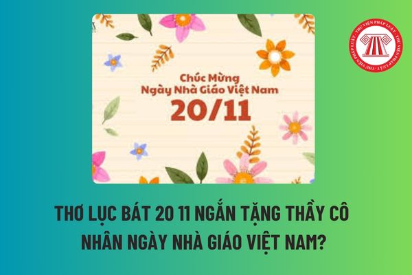 Thơ lục bát 20 11 ngắn tặng thầy cô nhân ngày Nhà giáo Việt Nam? Có tổ chức khen thưởng giáo viên vào ngày 20 tháng 11 không?