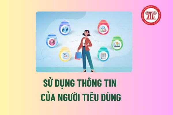 Sử dụng thông tin của người tiêu dùng có bao gồm chia sẻ, tiết lộ thông tin của người tiêu dùng cho bên thứ ba? 