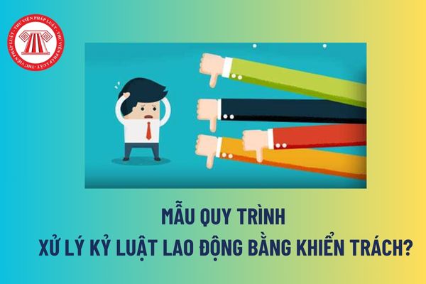 Mẫu quy trình xử lý kỷ luật lao động bằng khiển trách