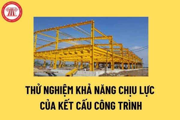 Có phải thử nghiệm khả năng chịu lực của kết cấu công trình khi công trình hết tuổi thọ thiết kế mà CSH có nhu cầu tiếp tục sử dụng? 