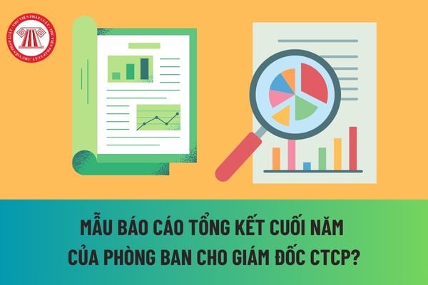 Mẫu báo cáo tổng kết cuối năm của phòng ban cho giám đốc CTCP? Giám đốc trong công ty cổ phần có quyền và nghĩa vụ nào? 