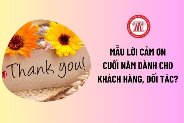 Lời cảm ơn cuối năm dành cho khách hàng, đối tác ngắn gọn, ý nghĩa? Để đạt được sự thỏa mãn của khách hàng, trước tiên cần làm gì? 