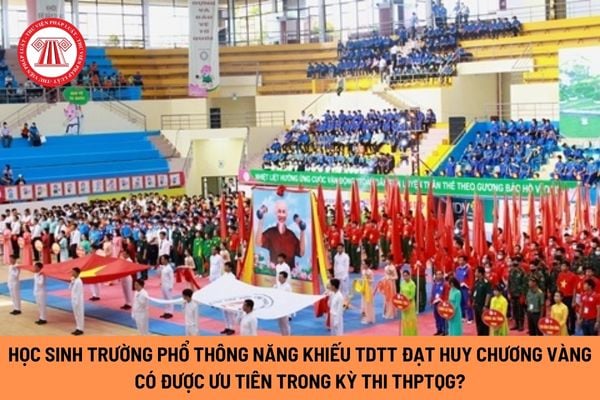 Học sinh trường phổ thông năng khiếu TDTT đạt huy chương vàng tại các cuộc thi quốc tế có được có được ưu tiên trong kỳ thi THPTQG?