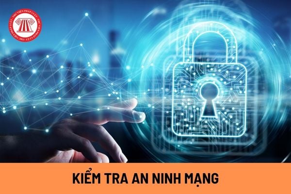 Kiểm tra an ninh mạng đối với hệ thống thông tin quan trọng về an ninh quốc gia được thực hiện trong những trường hợp nào?