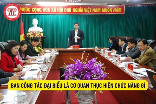 Ban Công tác đại biểu là cơ quan thực hiện chức năng gì?