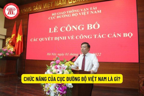 Chức năng của Cục Đường bộ Việt Nam là gì?