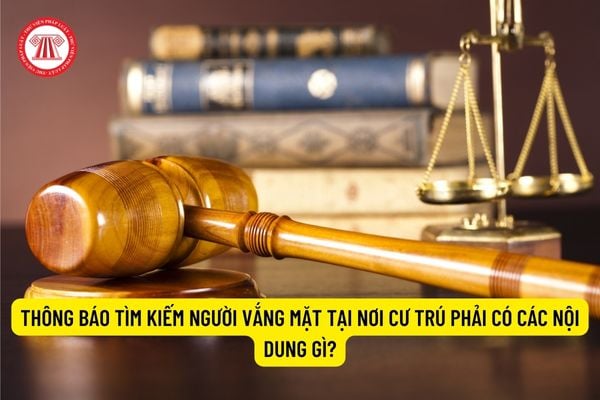 Thông báo tìm kiếm người vắng mặt tại nơi cư trú phải có các nội dung gì?