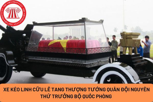 Lễ tang Thượng tướng Quân đội nguyên Thứ trưởng Bộ Quốc phòng có được sử dụng xe kéo linh cữu không?