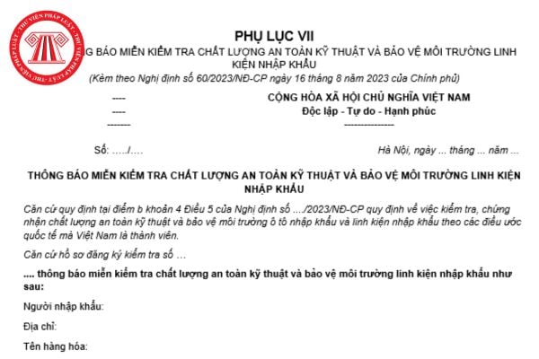 Mẫu thông báo miễn kiểm tra chất lượng an toàn kỹ thuật và bảo vệ môi trường linh kiện nhập khẩu mới nhất hiện nay được quy định như thế nào?