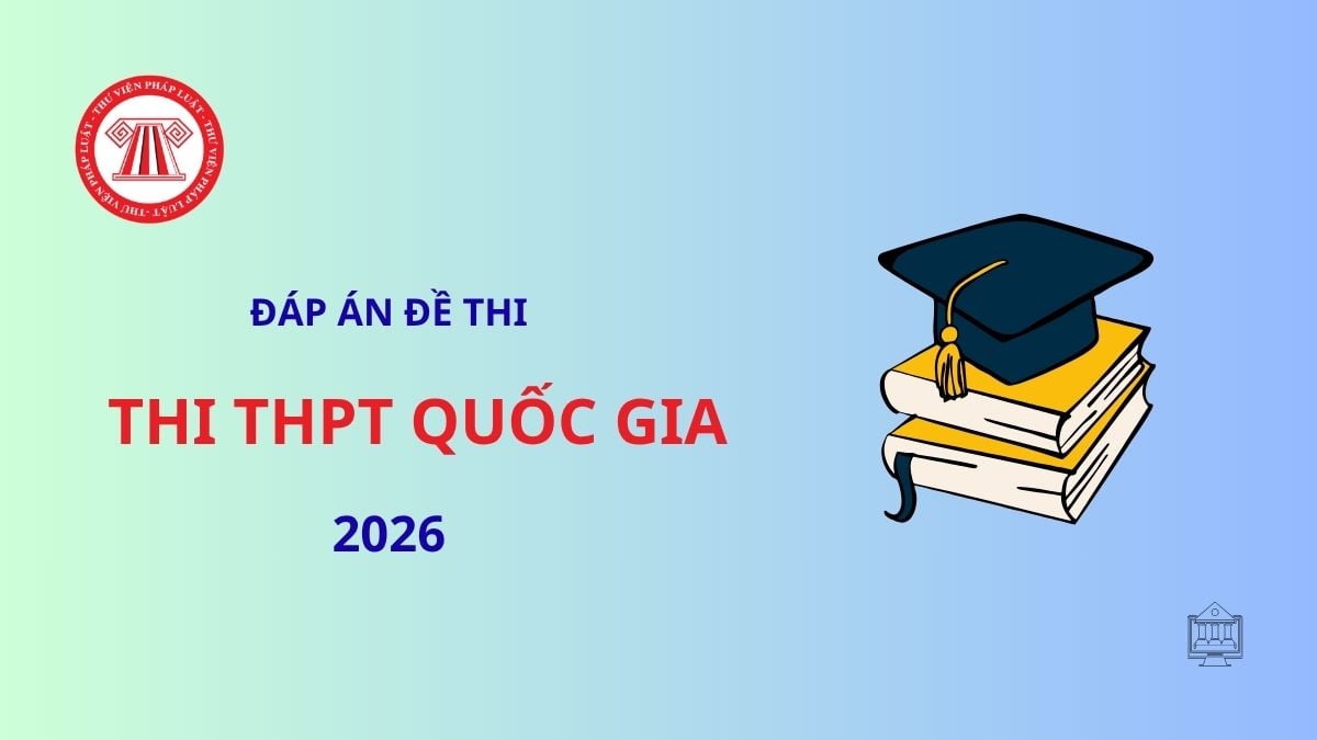 Đáp án đề thi tốt nghiệp THPT 2026