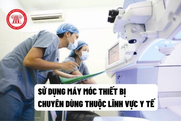 Điều kiện đối với máy móc thiết bị chuyên dùng thuộc lĩnh vực y tế là gì?