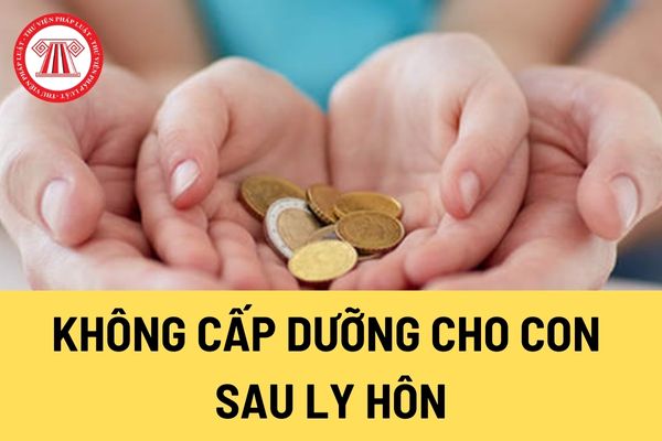 Không cấp dưỡng cho con sau khi ly hôn