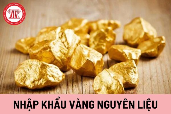 Nhập khẩu vàng nguyên liệu