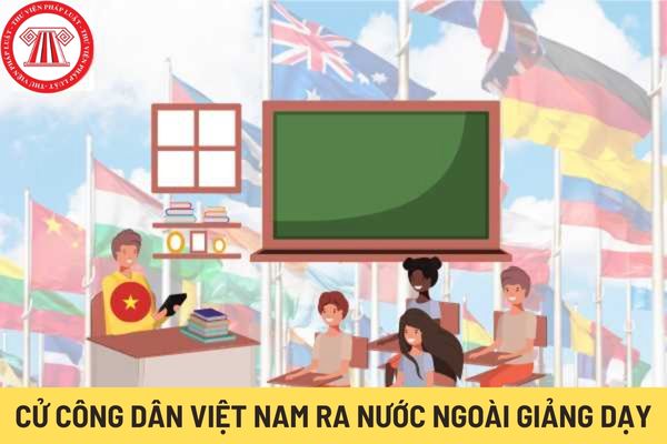Cử công dân Việt Nam ra nước ngoài giảng dạy