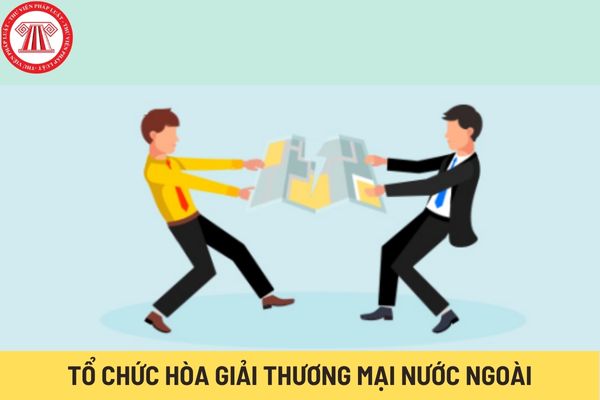 Tổ chức hòa giải thương mại nước ngoài