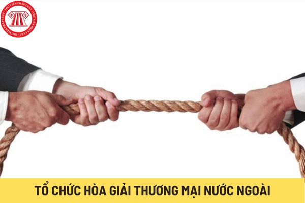 Tổ chức hòa giải thương mại nước ngoài