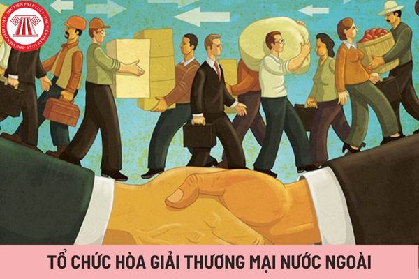 Tổ chức hòa giải thương mại nước ngoài