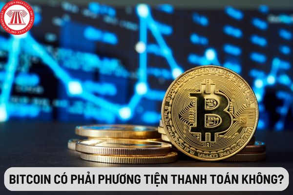 Bitcoin có phải phương tiện thanh toán tại Việt Nam không?