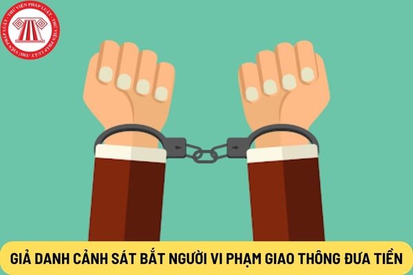 Giả danh cảnh sát bắt người vi phạm giao thông đưa tiền