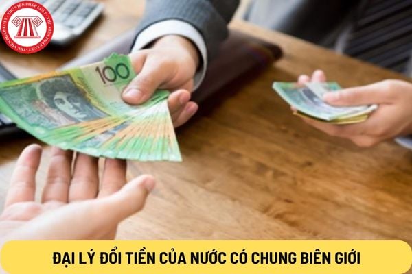 Đại lý đổi tiền của nước có chung biên giới