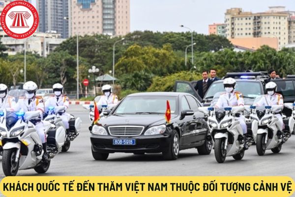 Khách quốc tế đến thăm Việt Nam thuộc đối tượng cảnh vệ
