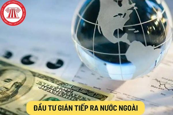 Đầu tư gián tiếp ra nước ngoài