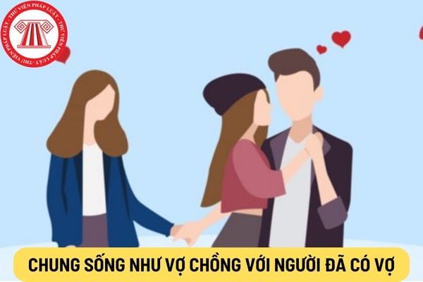 Chung sống như vợ chồng với người đã có vợ