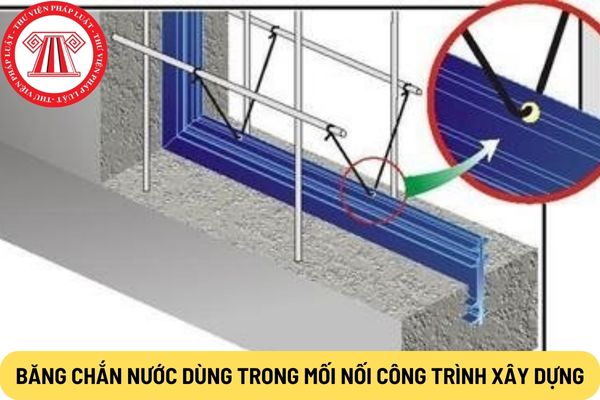 Băng chắn nước dùng trong mối nối công trình xây dựng