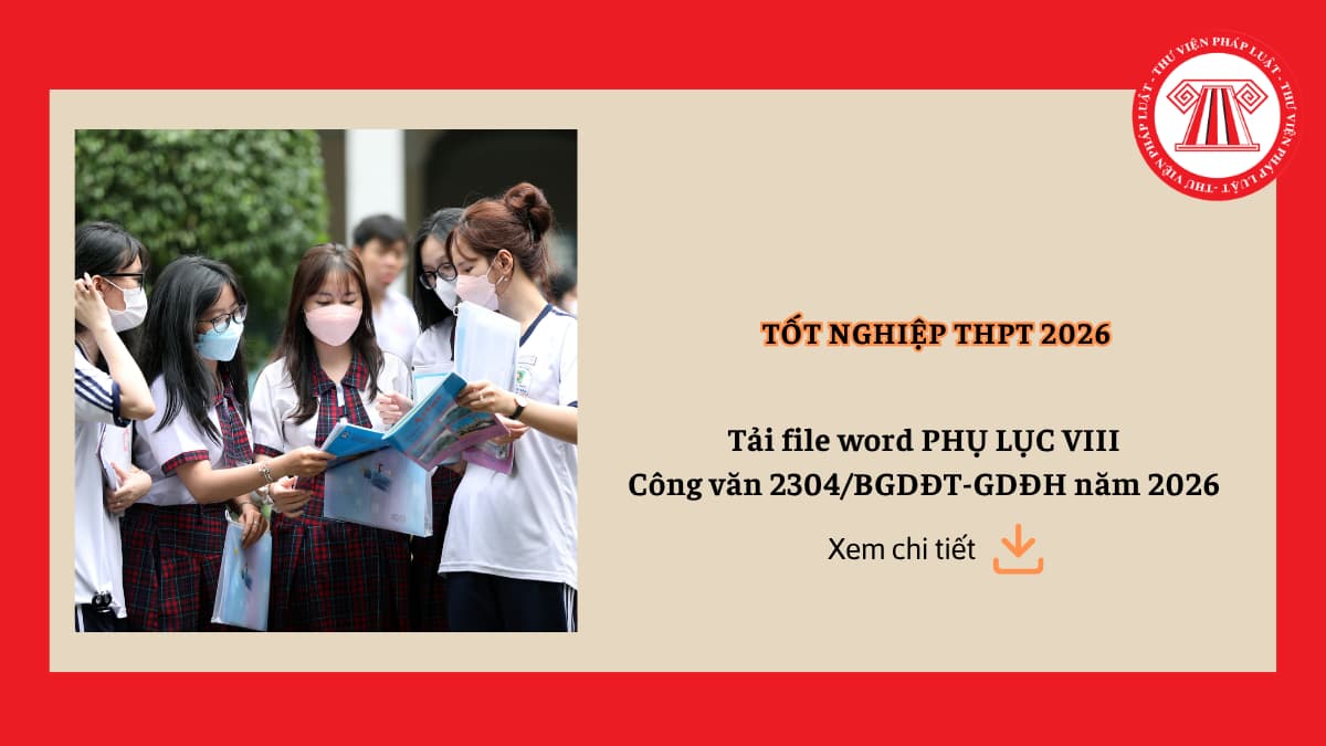Tải file word PHỤ LỤC VIII Công văn 2304/BGDĐT-GDĐH năm 2026 của Bộ Giáo dục? Chi tiết Phụ Lục VIII?