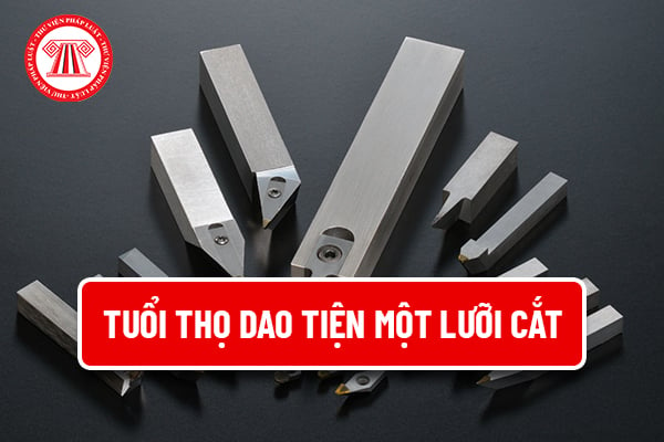 Tuổi thọ dao tiện một lưỡi cắt