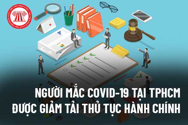 Từ ngày 11/03/2022, người mắc Covid-19 tại Thành phố Hồ Chí Minh được giảm tải thủ tục hành chính tại các trạm y tế phường, xã, thị trấn như thế nào?