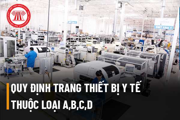 Trang thiết bị y tế thuộc loại A,B,C,D