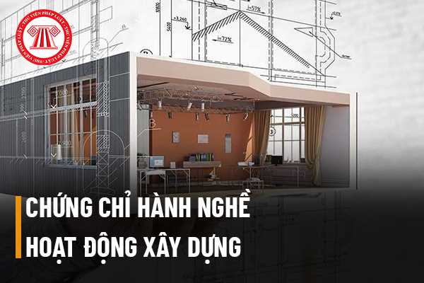 Chứng chỉ hành nghề hoạt động xây dựng